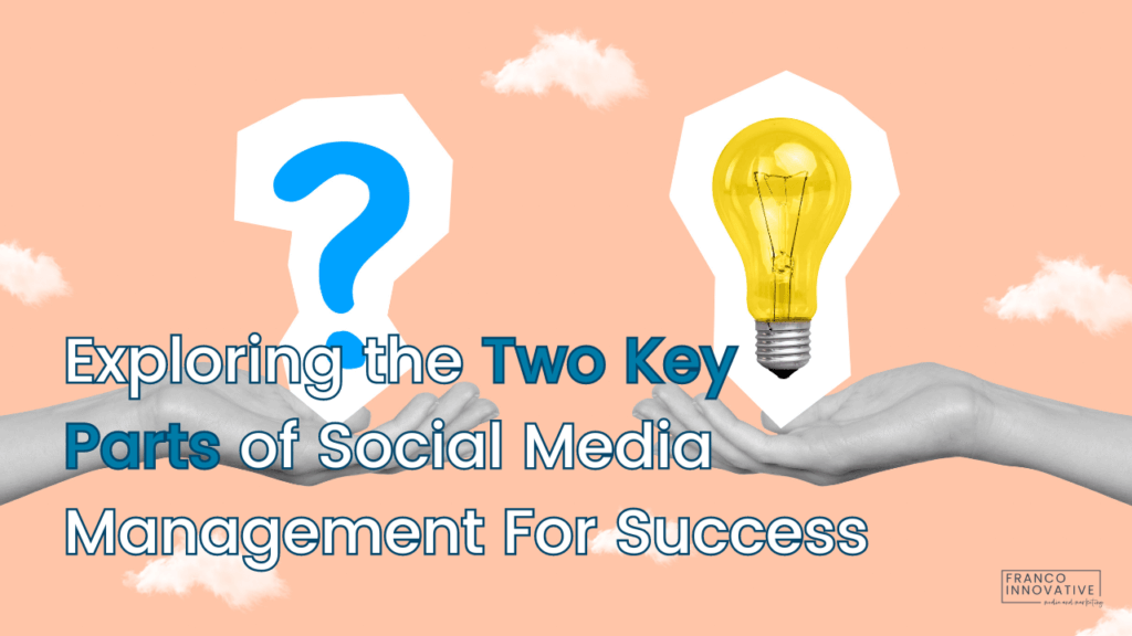 Exploring the Two Key Parts of Social Media Management For Success