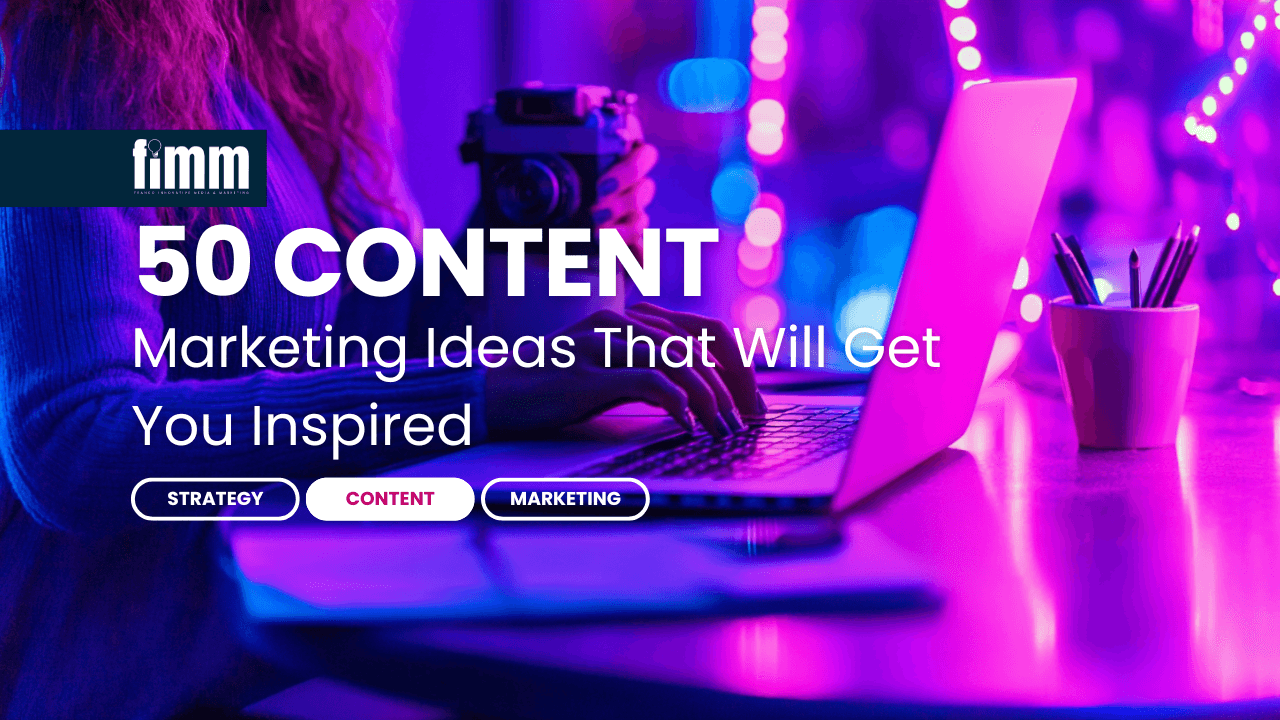 50 Content Marketing Ideas That Will Get You Inspired