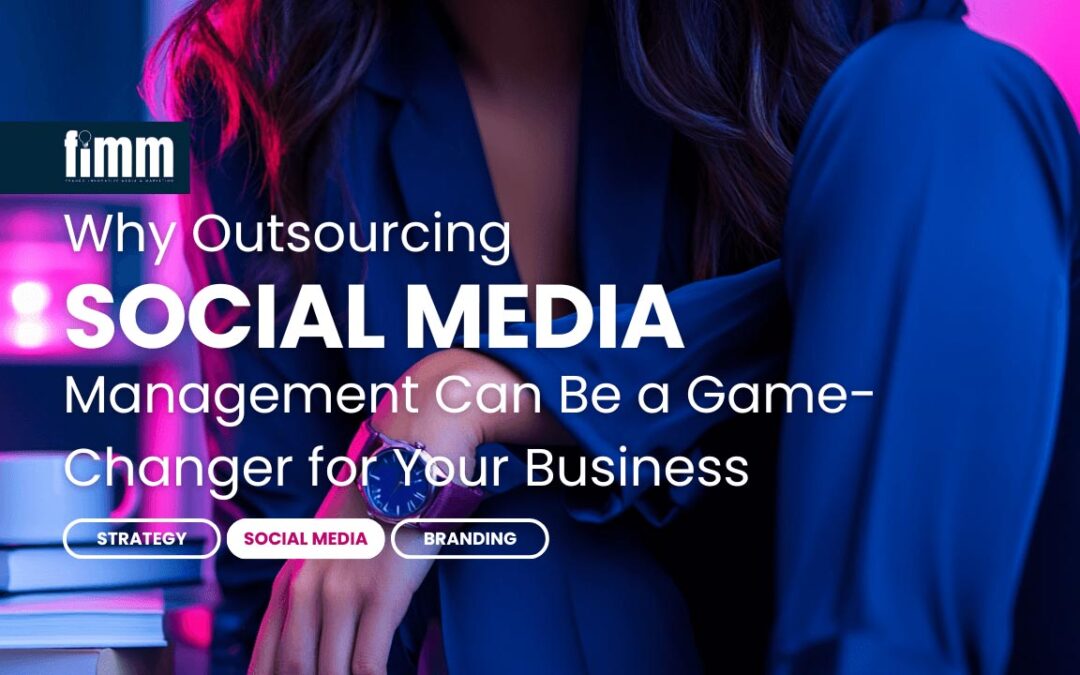 Why Outsourcing Social Media Management Can Be a Game-Changer for Your Business