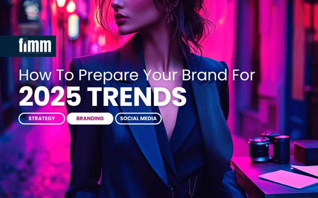 Prepare Your Brand for 2025 Trends