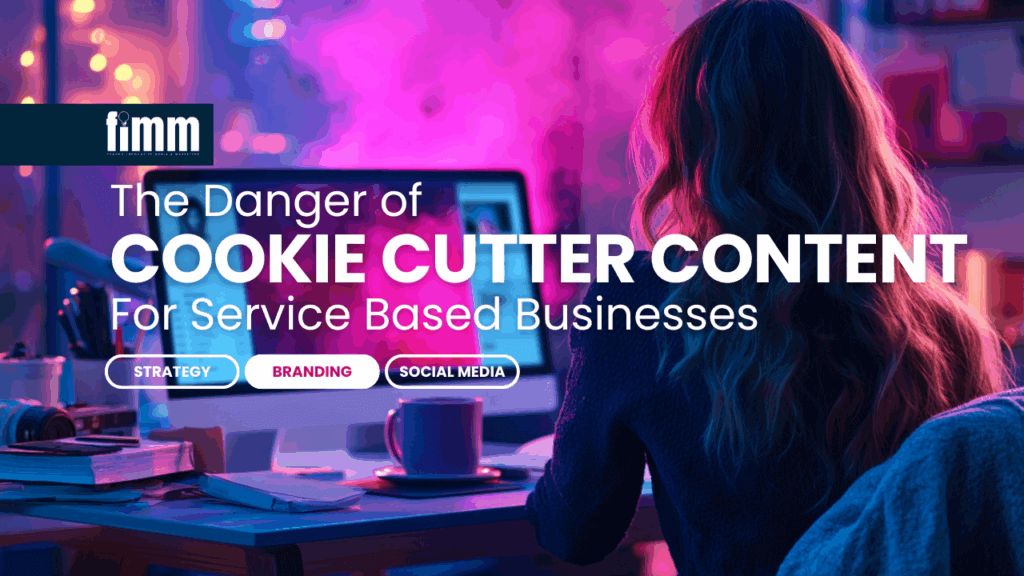 The Danger of Cookie-Cutter Content for Service-Based Brands 