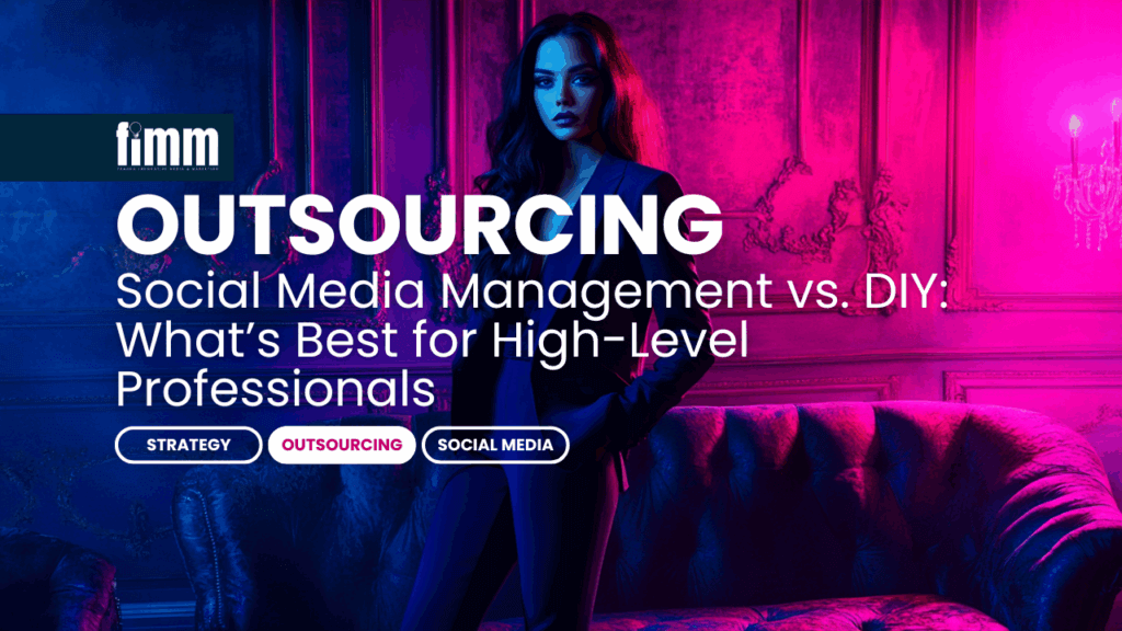 Outsourcing Social Media Management vs. DIY: What’s Best for High-Level Professionals