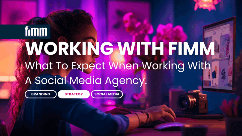 What to Expect Working with a Social Media Agency: Your Step-by-Step Guide to FIMM’s Proven Process
