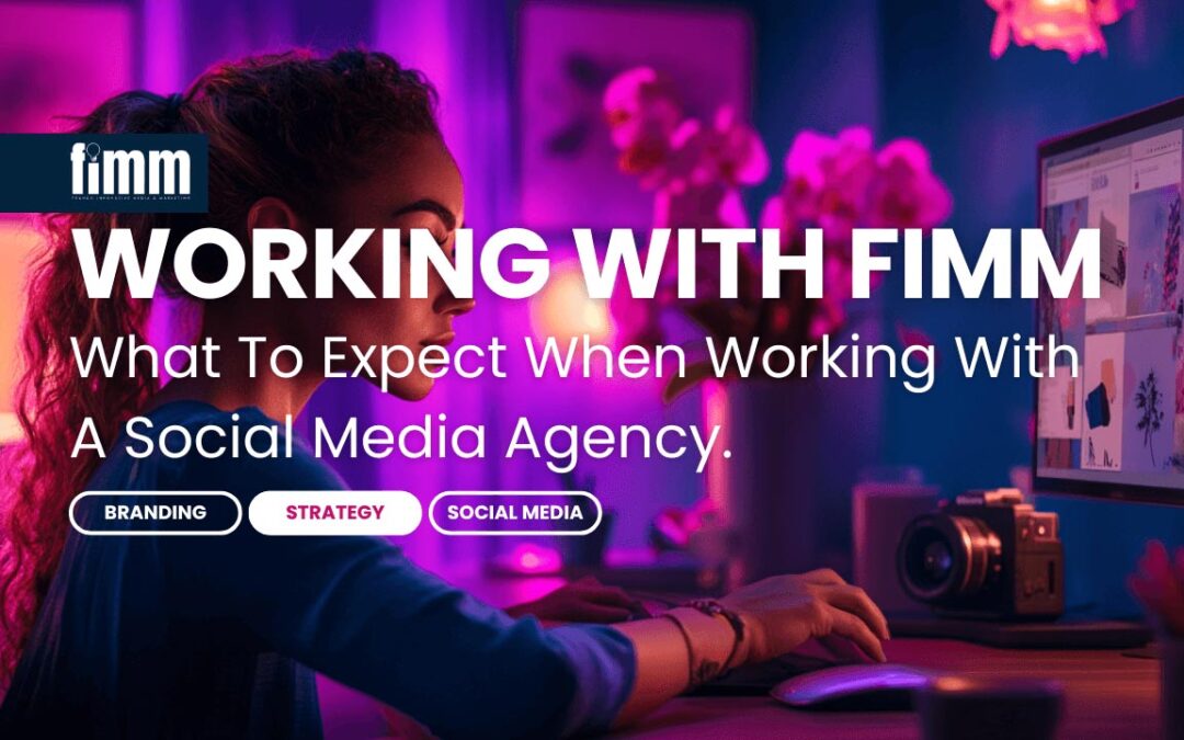 What to Expect Working with a Social Media Agency: Your Step-by-Step Guide to FIMM’s Proven Process