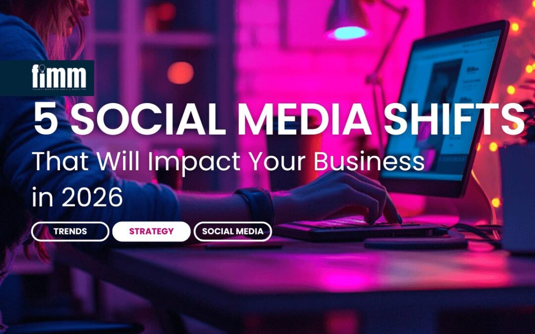 The Top 5 Social Media Shifts That Will Impact Your Business in 2026